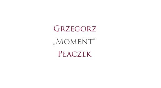 Grzegorz "Moment" Płaczek